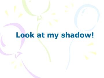 Look at the shadow!_课件1