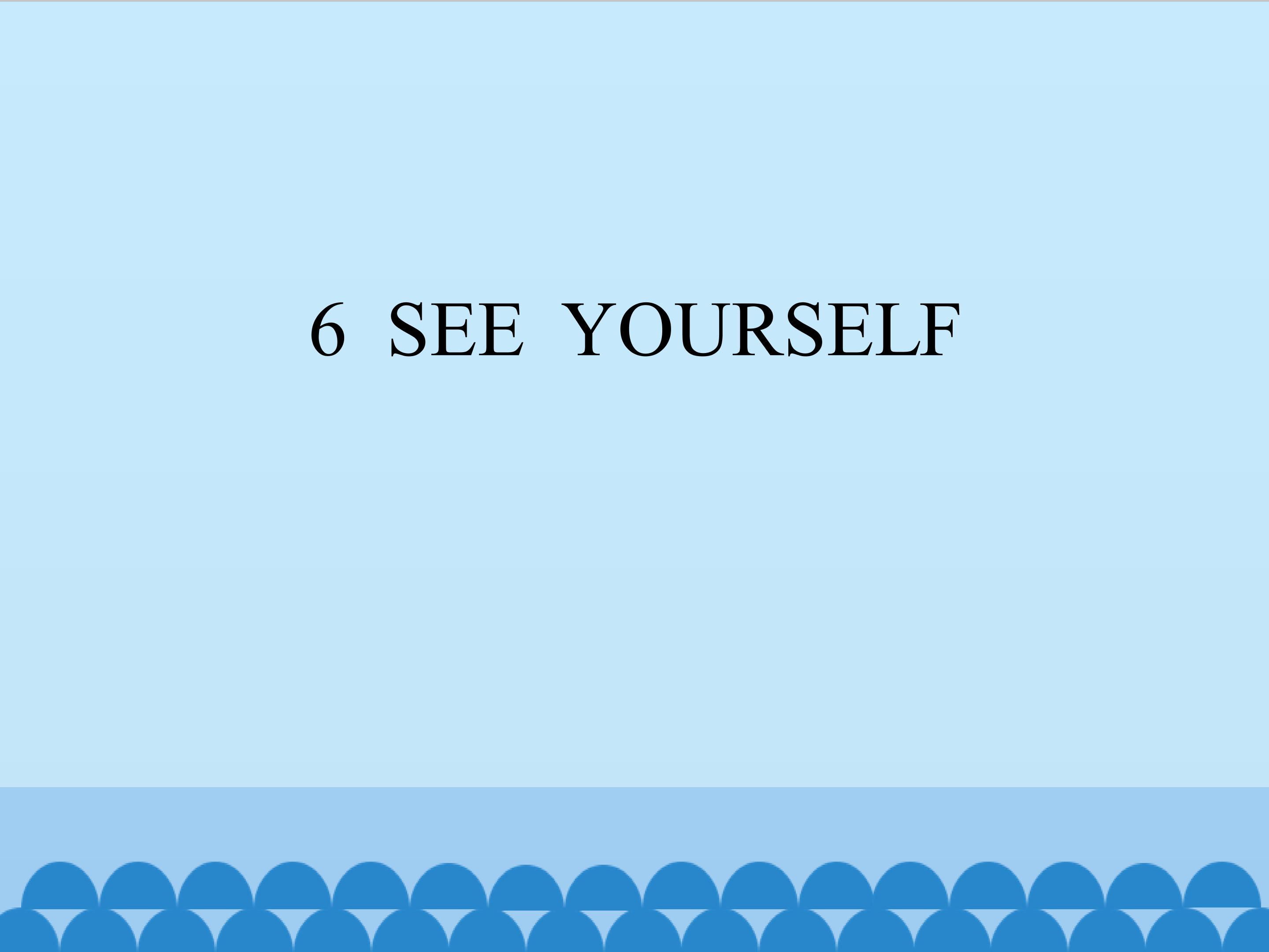 6  SEE  YOURSELF_课件1
