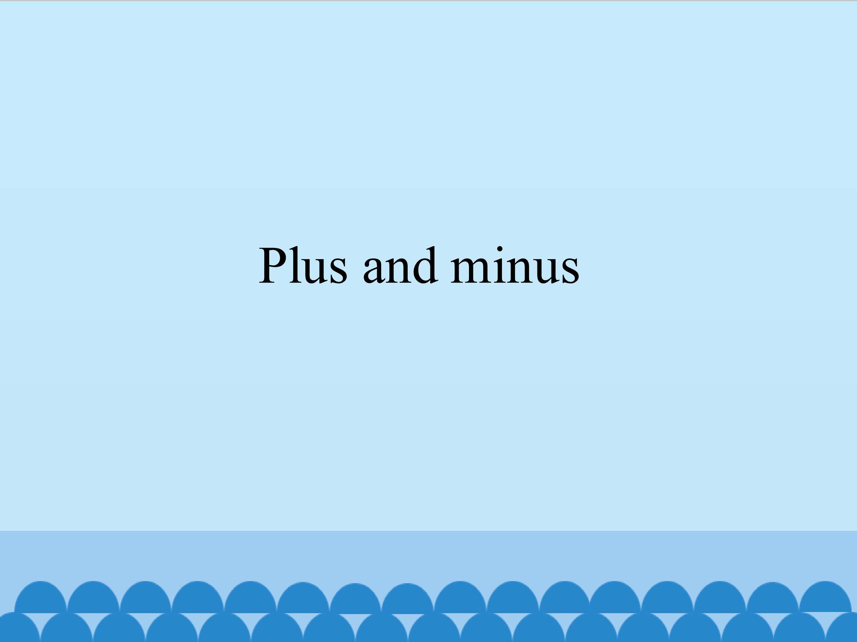 Plus and minus