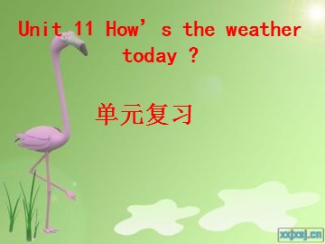 Unit 4 How's the weather today?