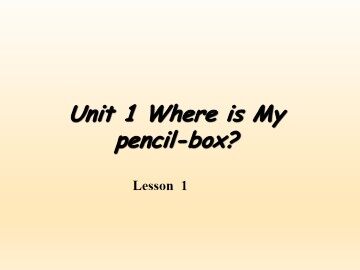 Unit 1  Where Is My Pencil Box?_课件2