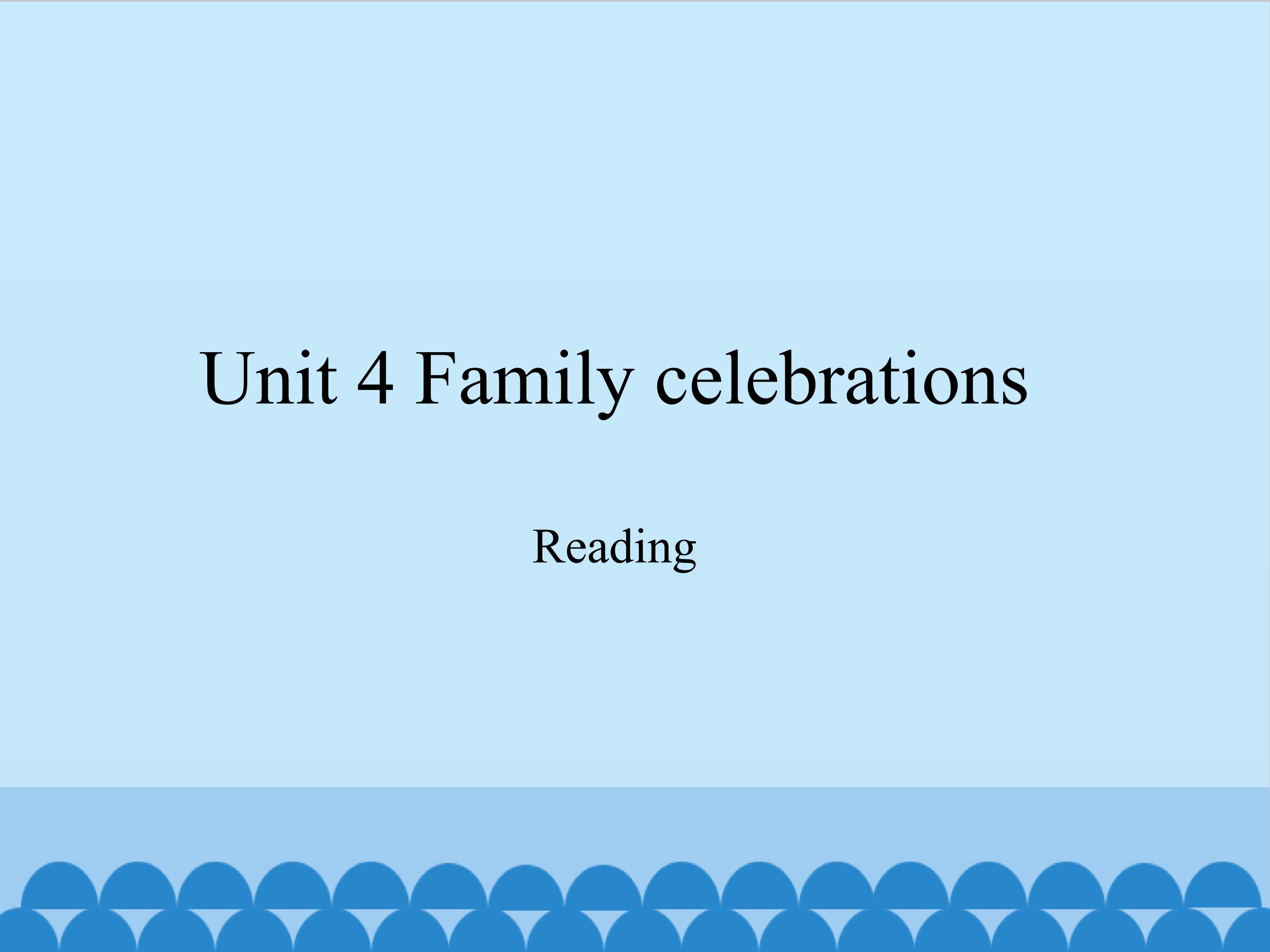 Unit 4 Family celebrations-Reading