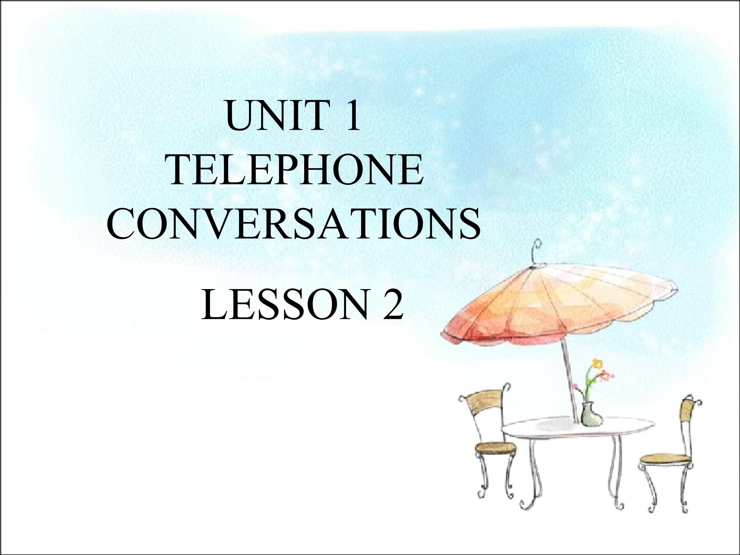 UNIT 1 TELEPHONE CONVERSATIONS LESSON 2