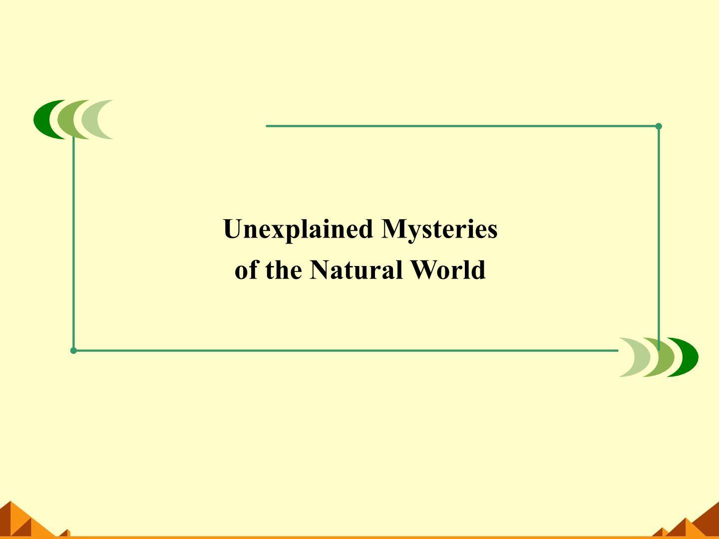 Unexplained Mysteries of the Natural World_课件10