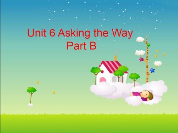 Unit6 Asking the Way Part B_课件1