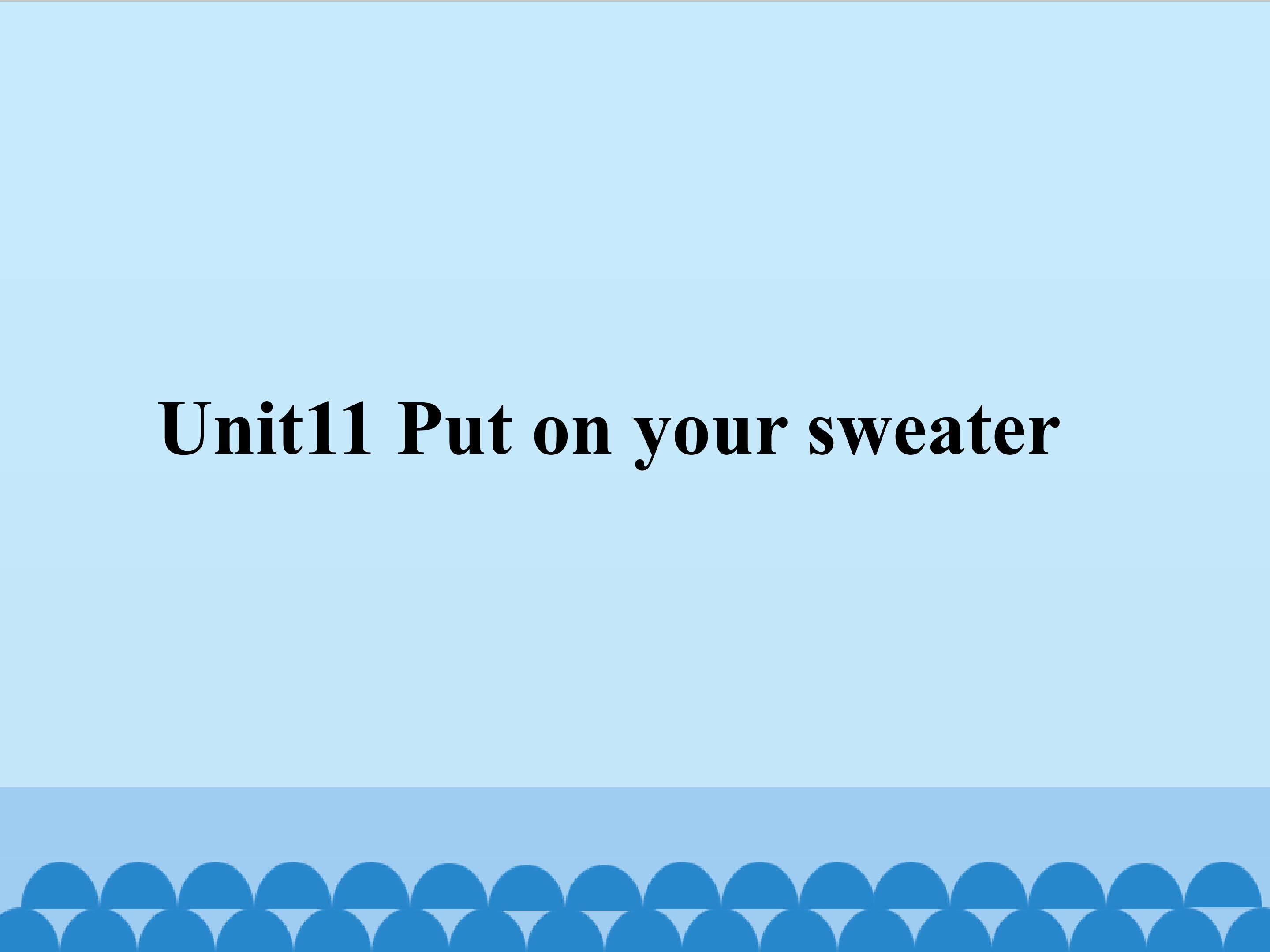 Unit11 Put on your sweater