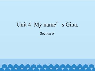 Unit 4  My name's Gina.-Section A_课件1