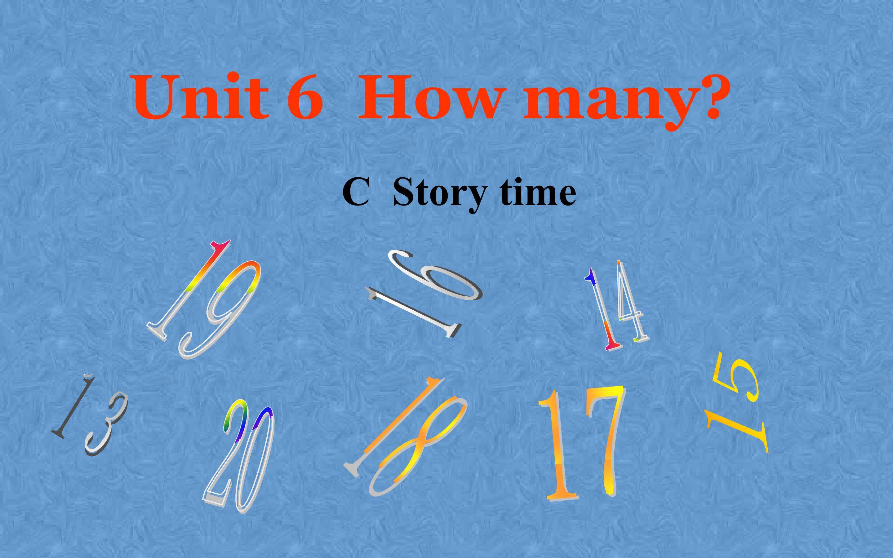 Unit 6 How many? C. Story time