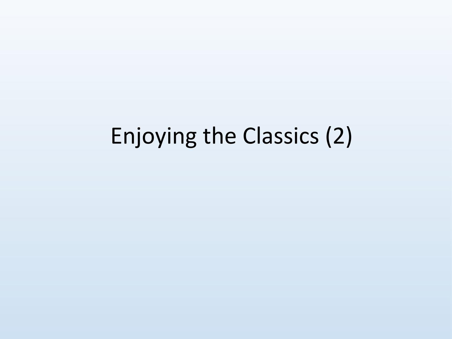 Enjoying the Classics (2)_课件1