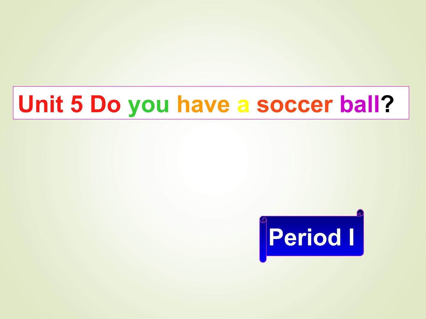 Do you have a soccer ball?_课件5