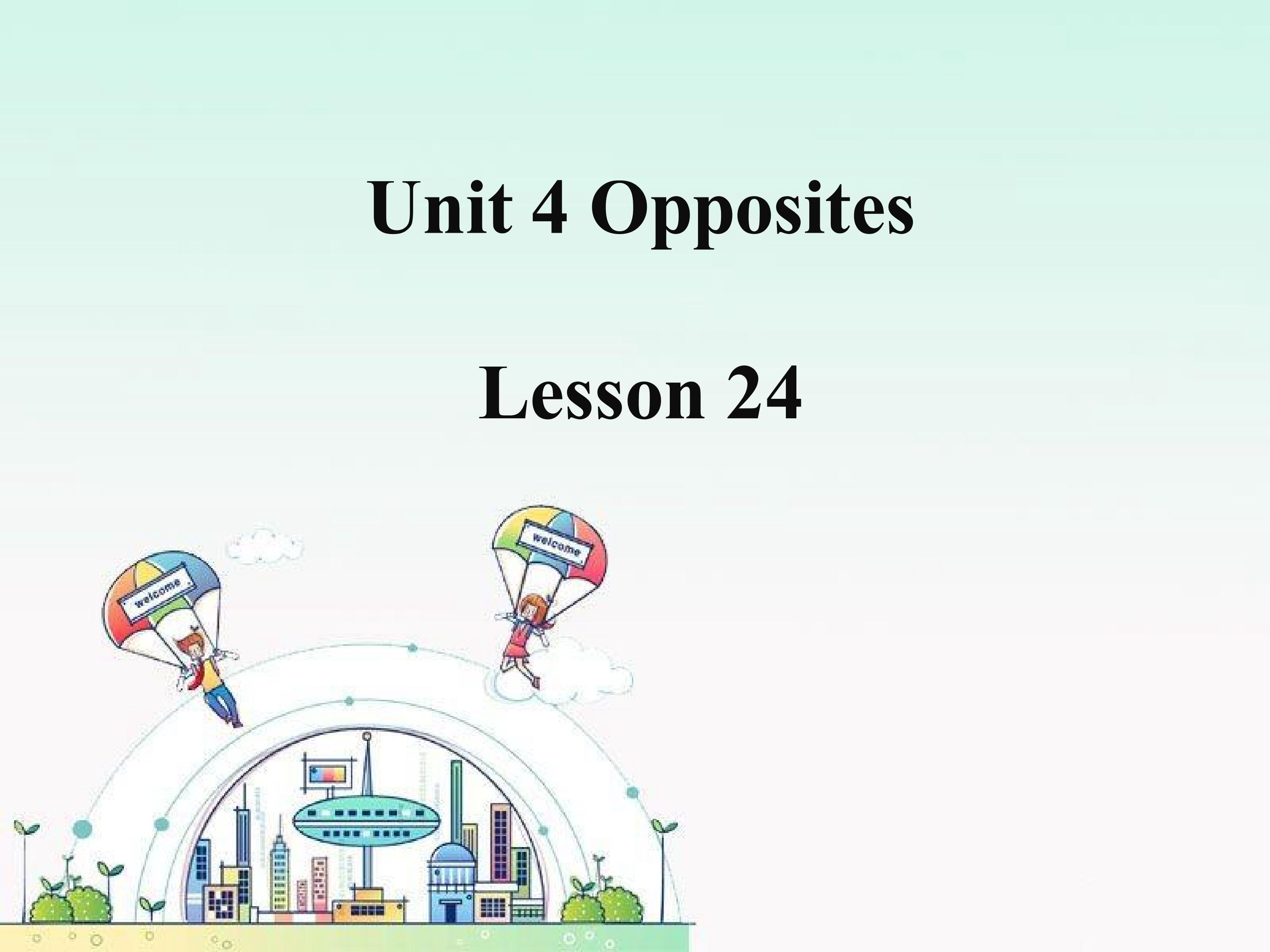 Unit 4 Opposites Lesson 24