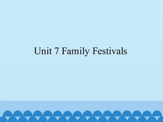 Unit 7 Family Festivals_课件1
