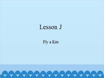 Lesson J  Fly a Kite_课件1