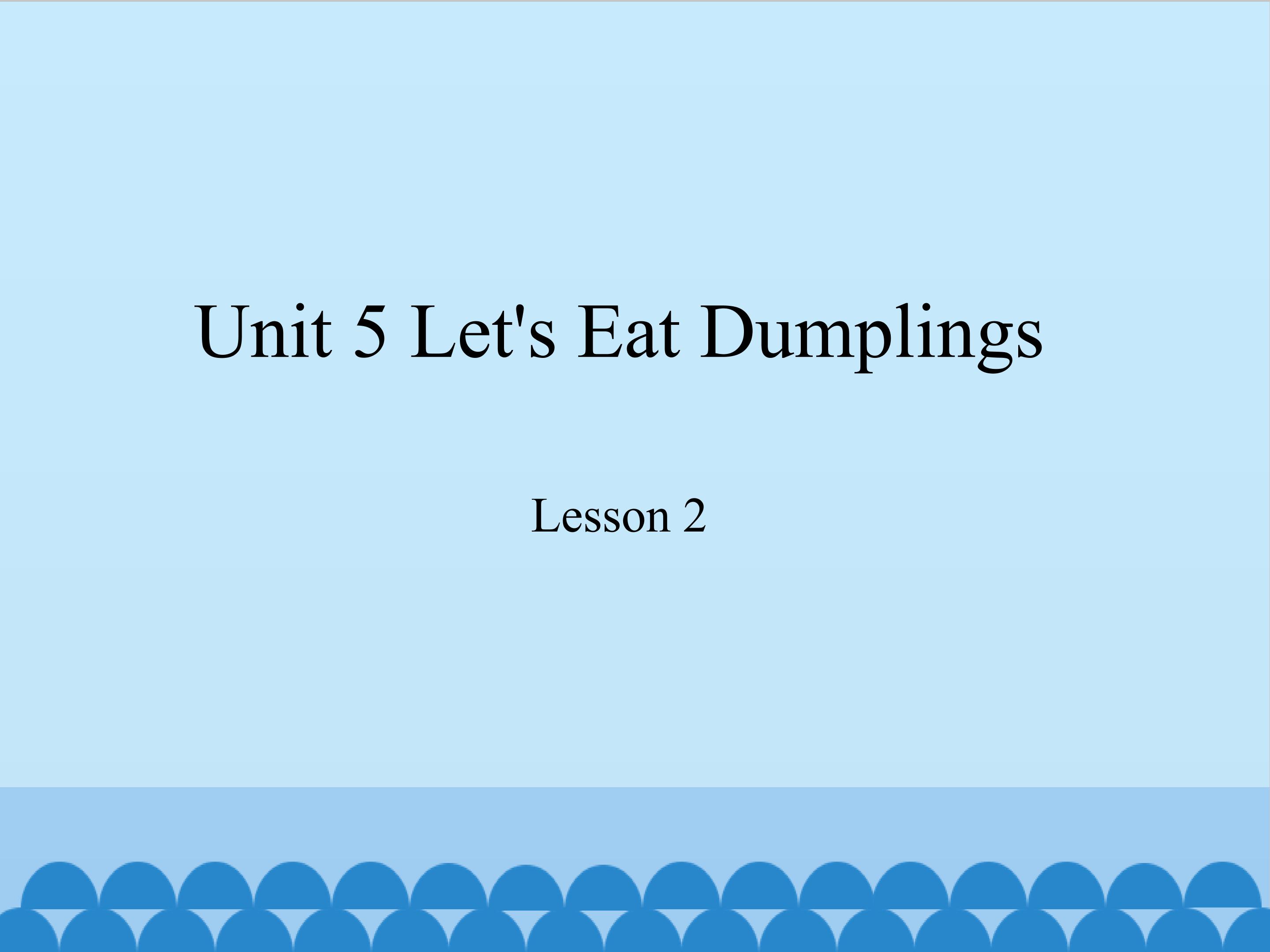 unit 5 let's eat dumplings lesson 2