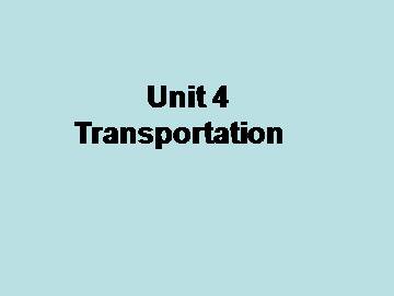 Unit 4 Transportation Part A_课件1