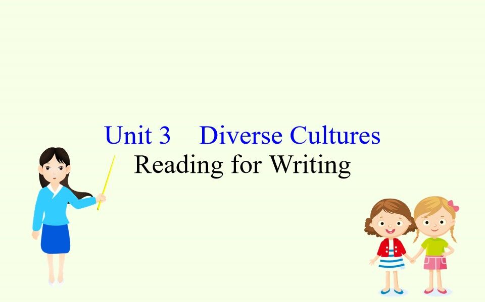 Unit 3 DIVERSE CULTURES—Reading for Writing