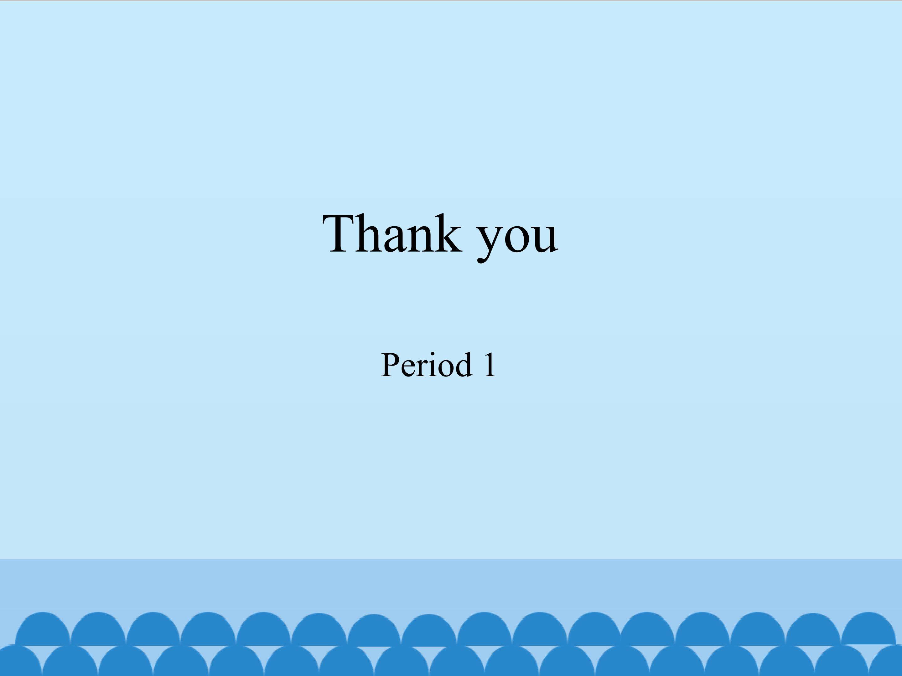 Thank you-Period 1