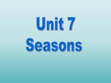 Unit 7 Seasons_课件1