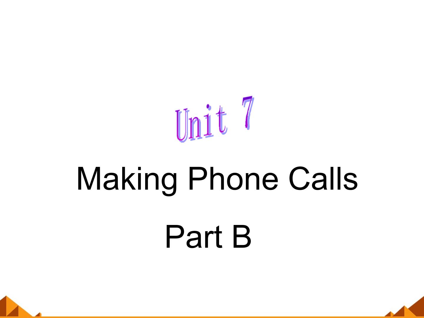 Unit 7 Making Phone Calls Part A_课件1