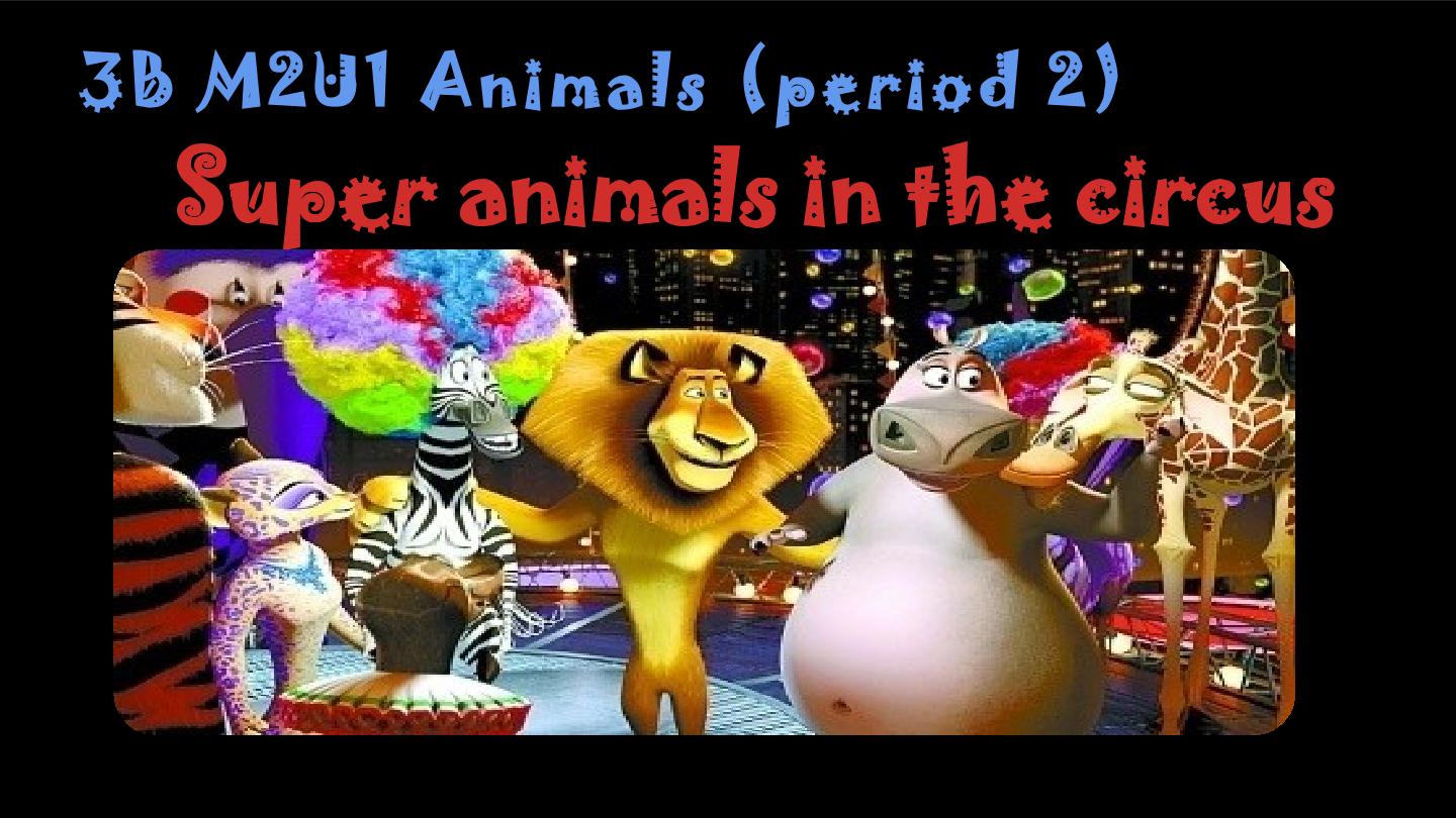 3B M2U1 Animals (period 2)