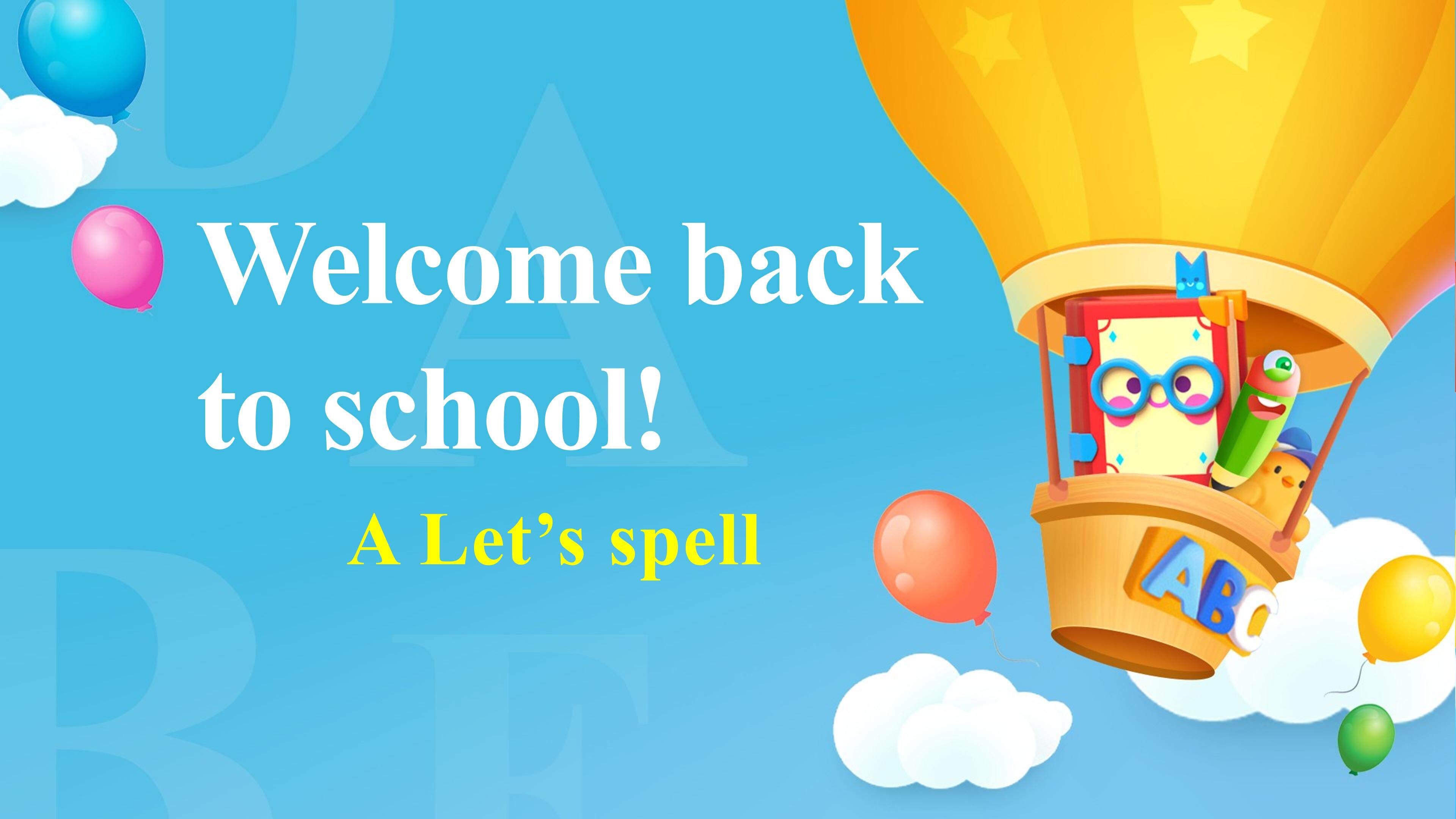 课时03-Welcome back to school!__A_Let's spell