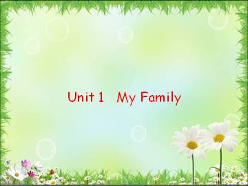 Unit 1 My family_课件1