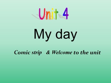 Unit 4 My day_课件1