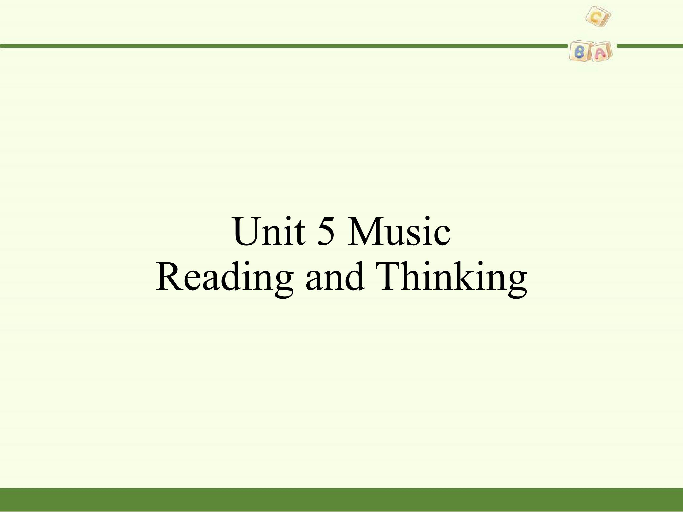 Unit 5 Unit 5 Music-Reading and Thinking
