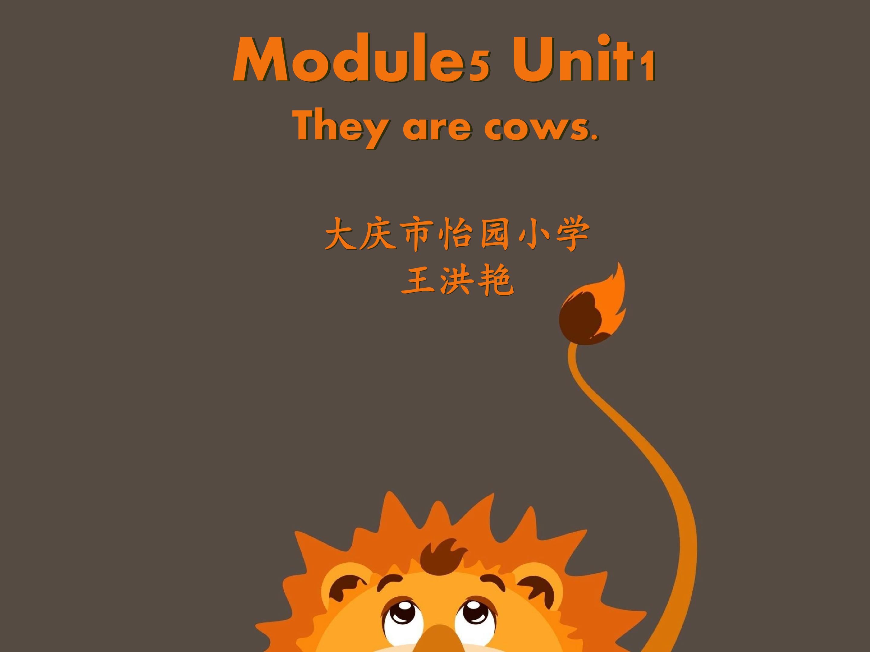 Module 5 Unit 1 They're cows.