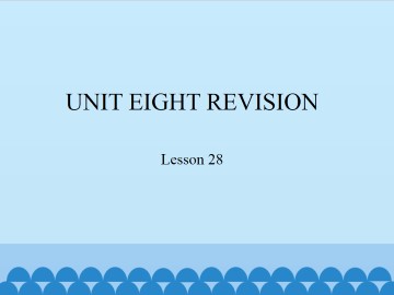 UNIT EIGHT REVISION-Lesson  28_课件1