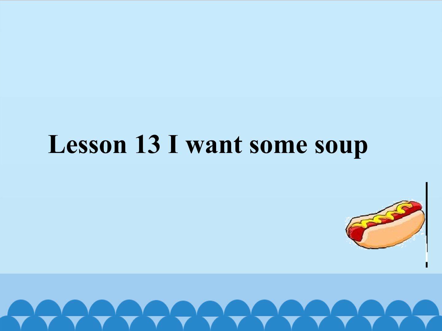 Lesson 13 I want some soup