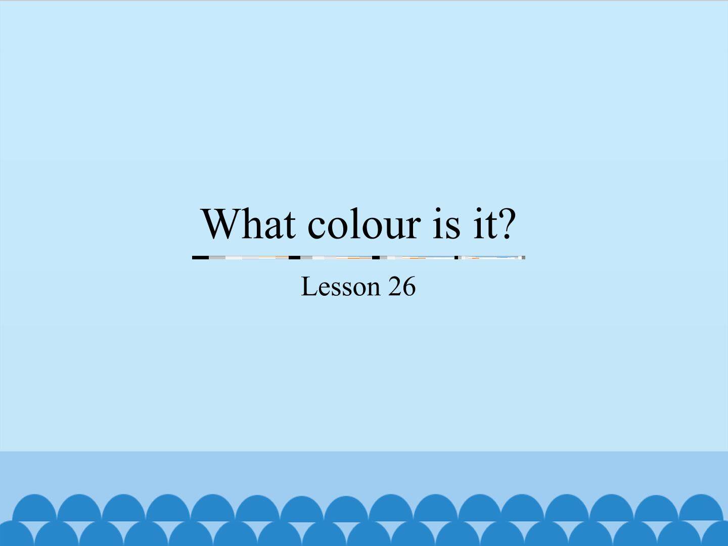 What colour is it?-Lesson 26_课件1