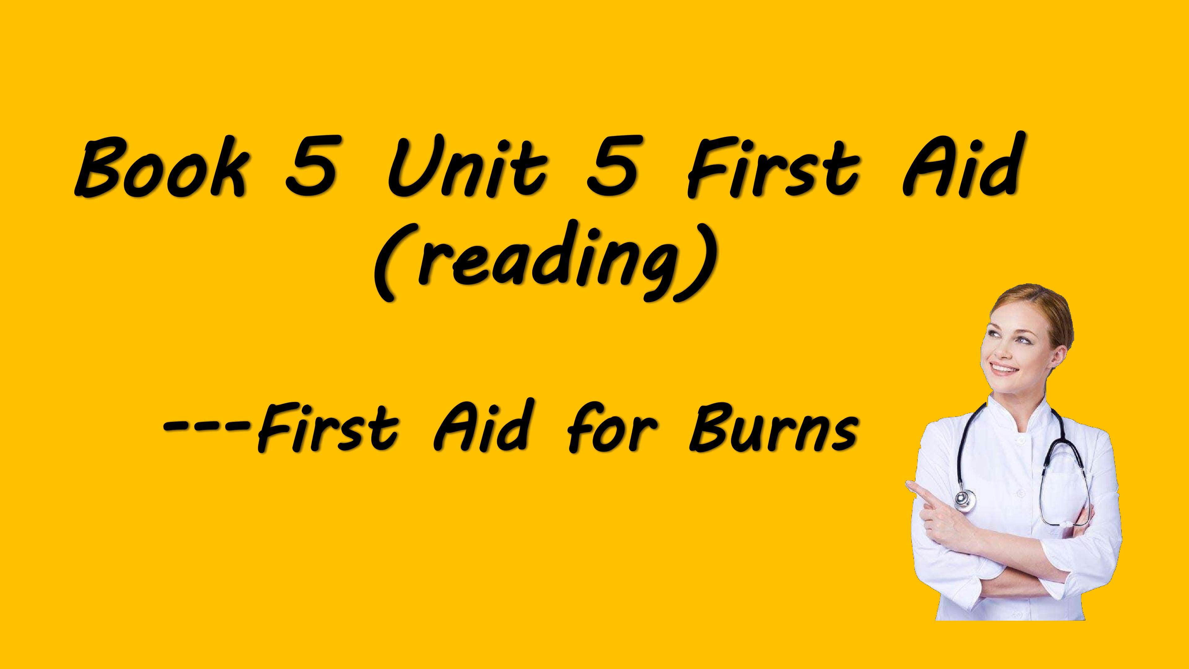 Unit 5 First Aid---First Aid for burns