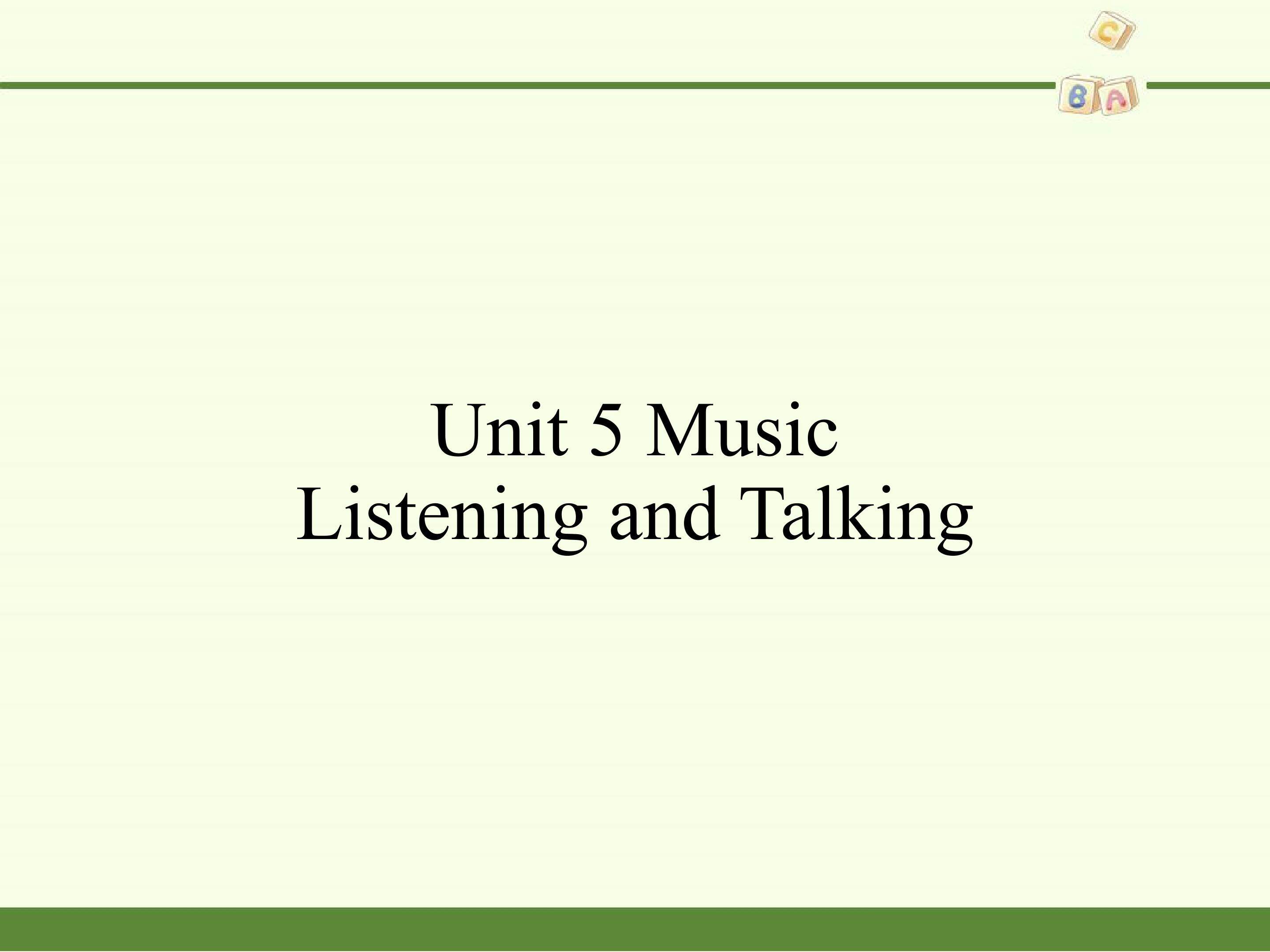 Unit 5 Music-Listening and Talking
