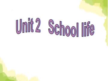 Unit 2 School life_课件1