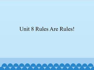 Unit 8 Rules Are Rules!_课件1
