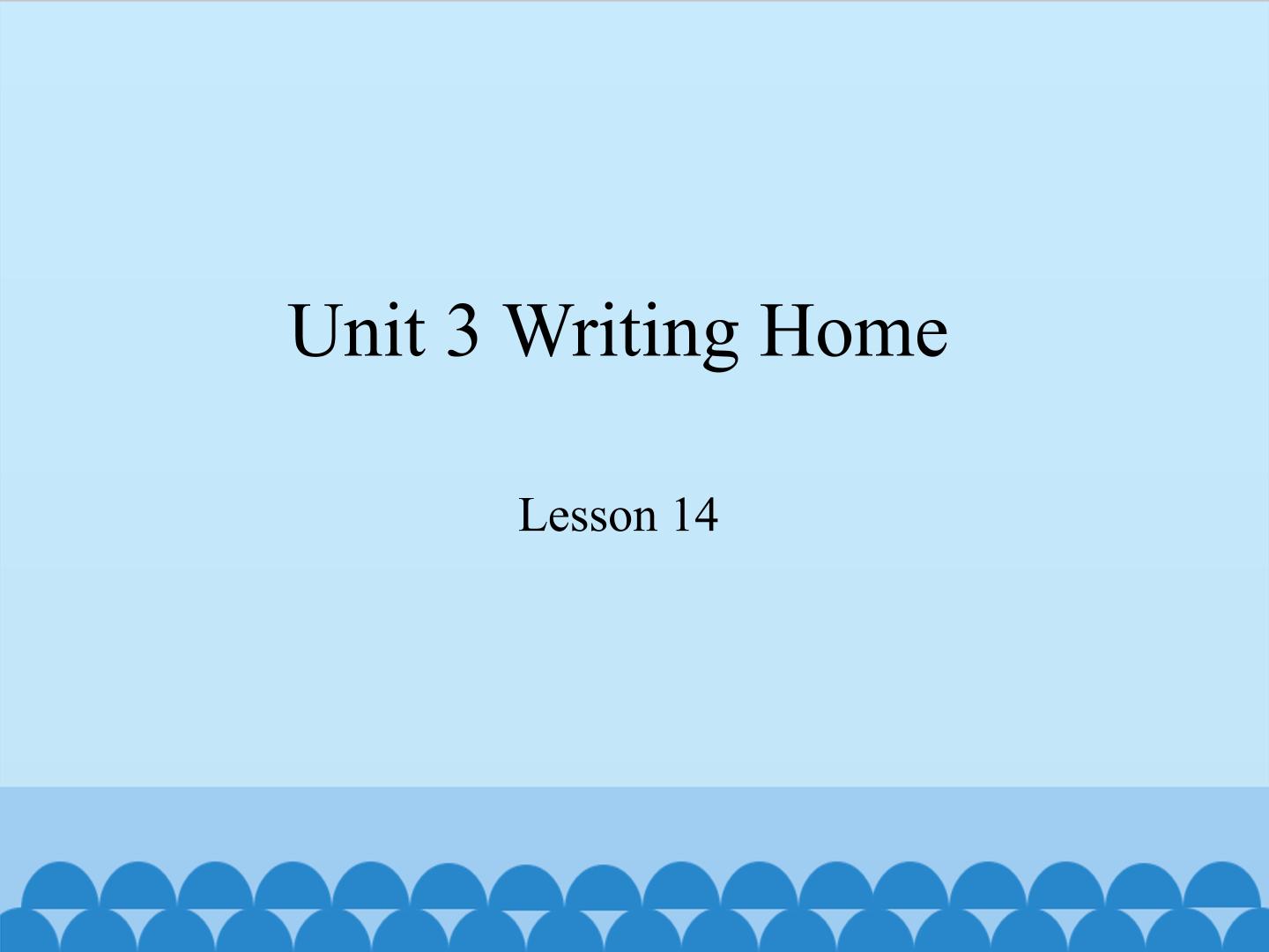 Unit 3 Writing Home-Lesson 14_课件1