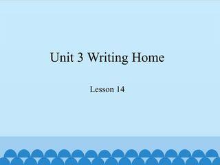 Unit 3 Writing Home-Lesson 14_课件1