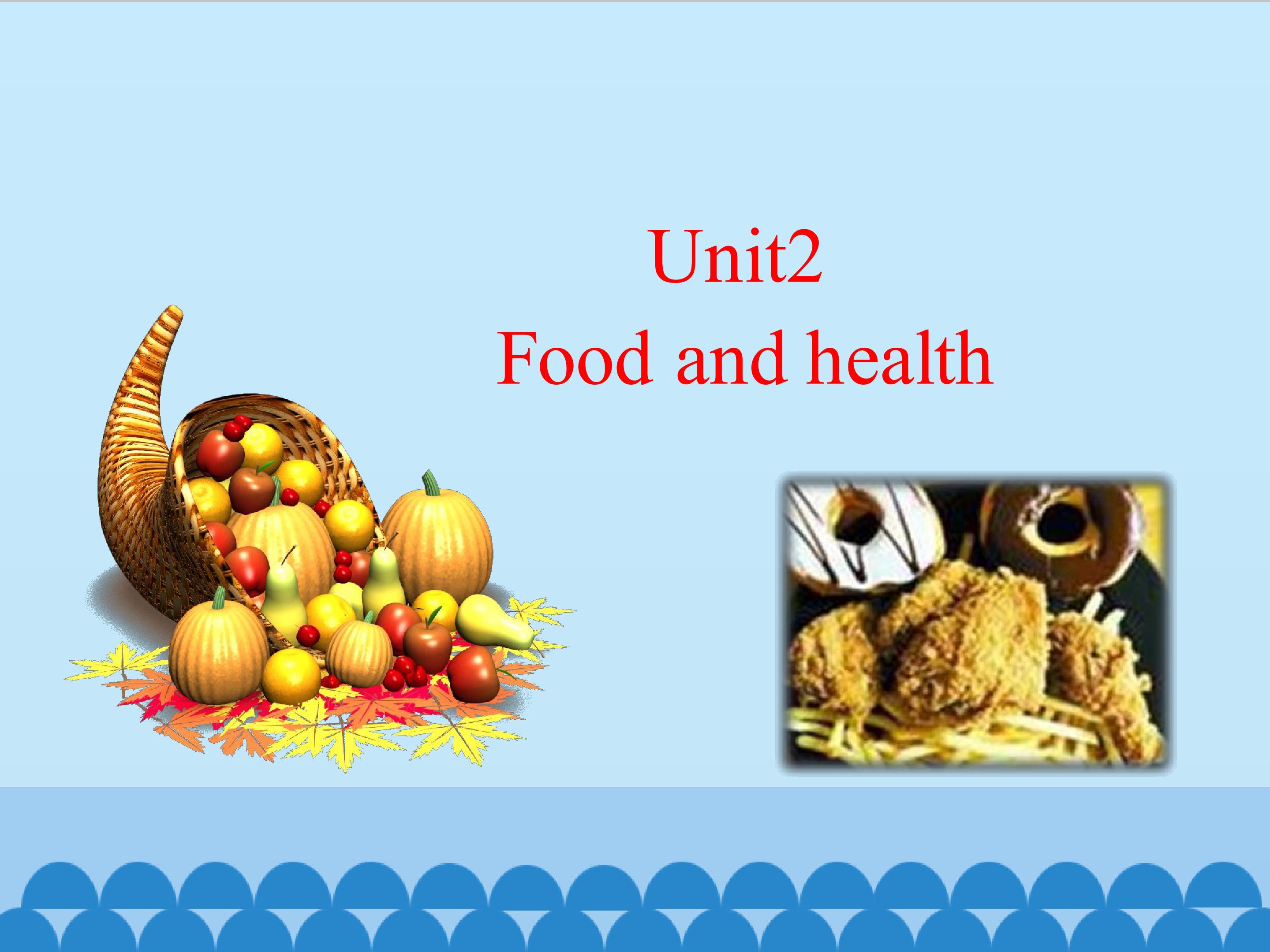 Unit2 Food and health_课件1