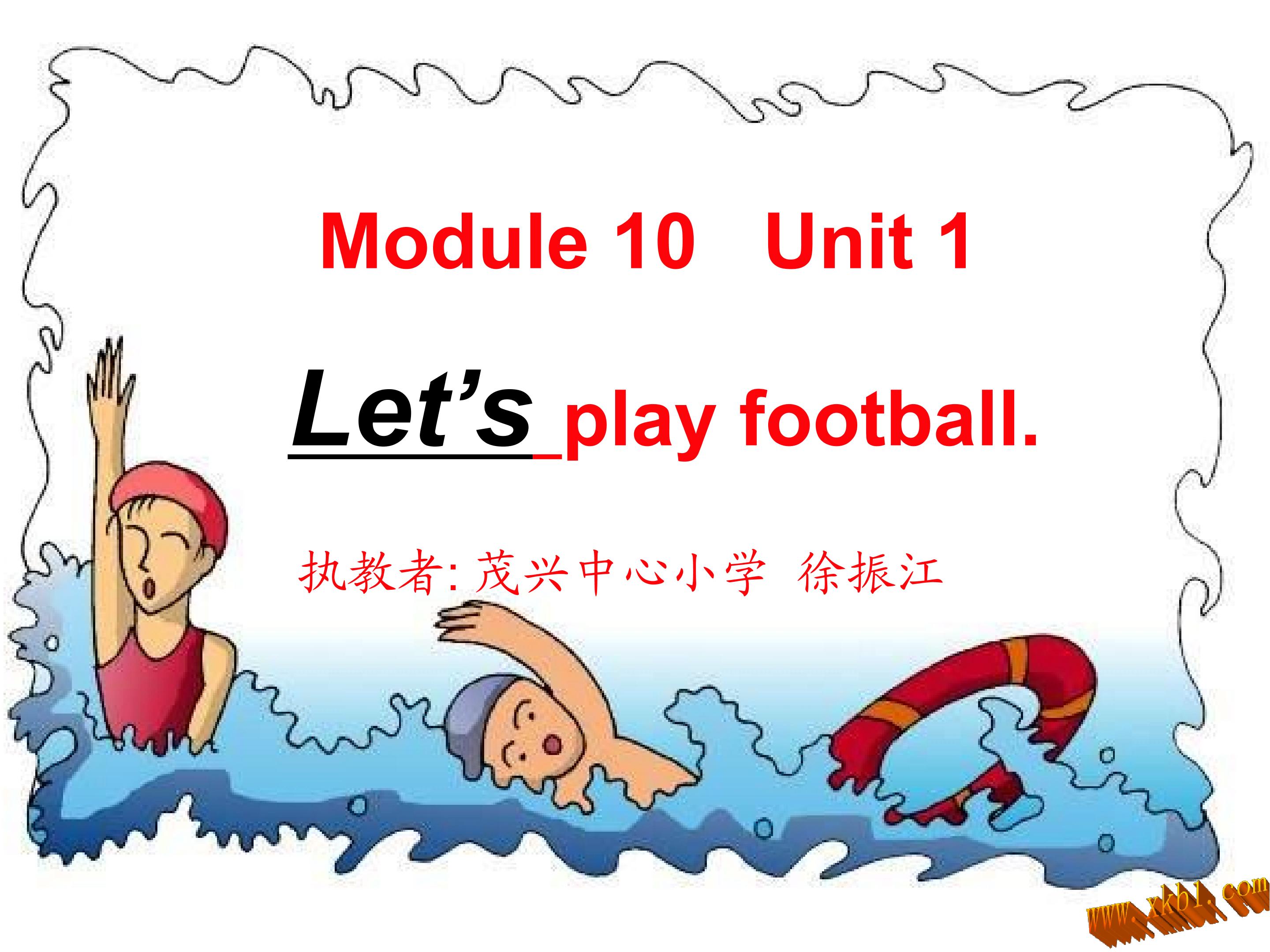 Module 10 Unit 1 Let's play football.