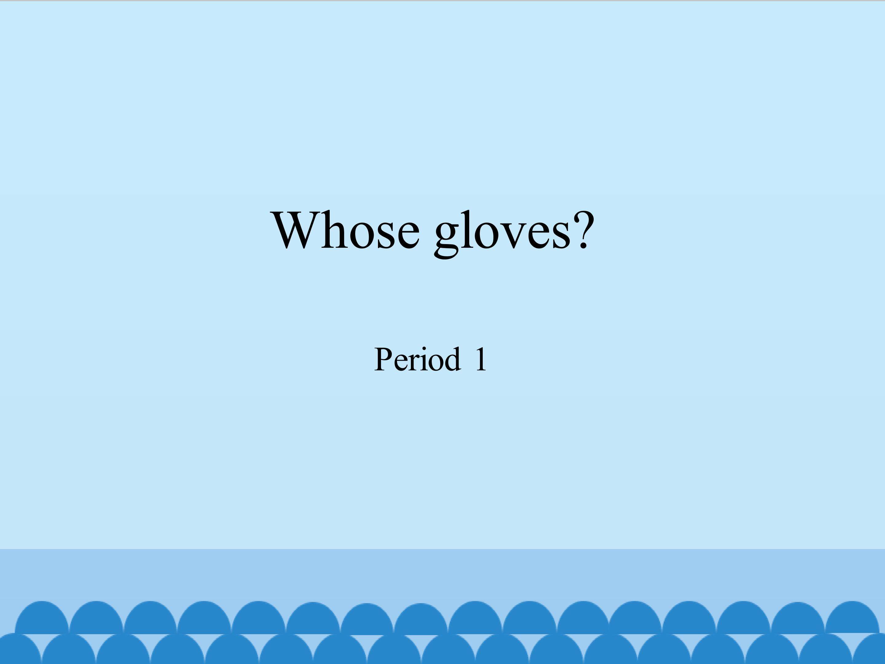 Whose gloves-Period 1