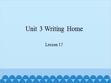 Unit 3 Writing Home-Lesson 17_课件1