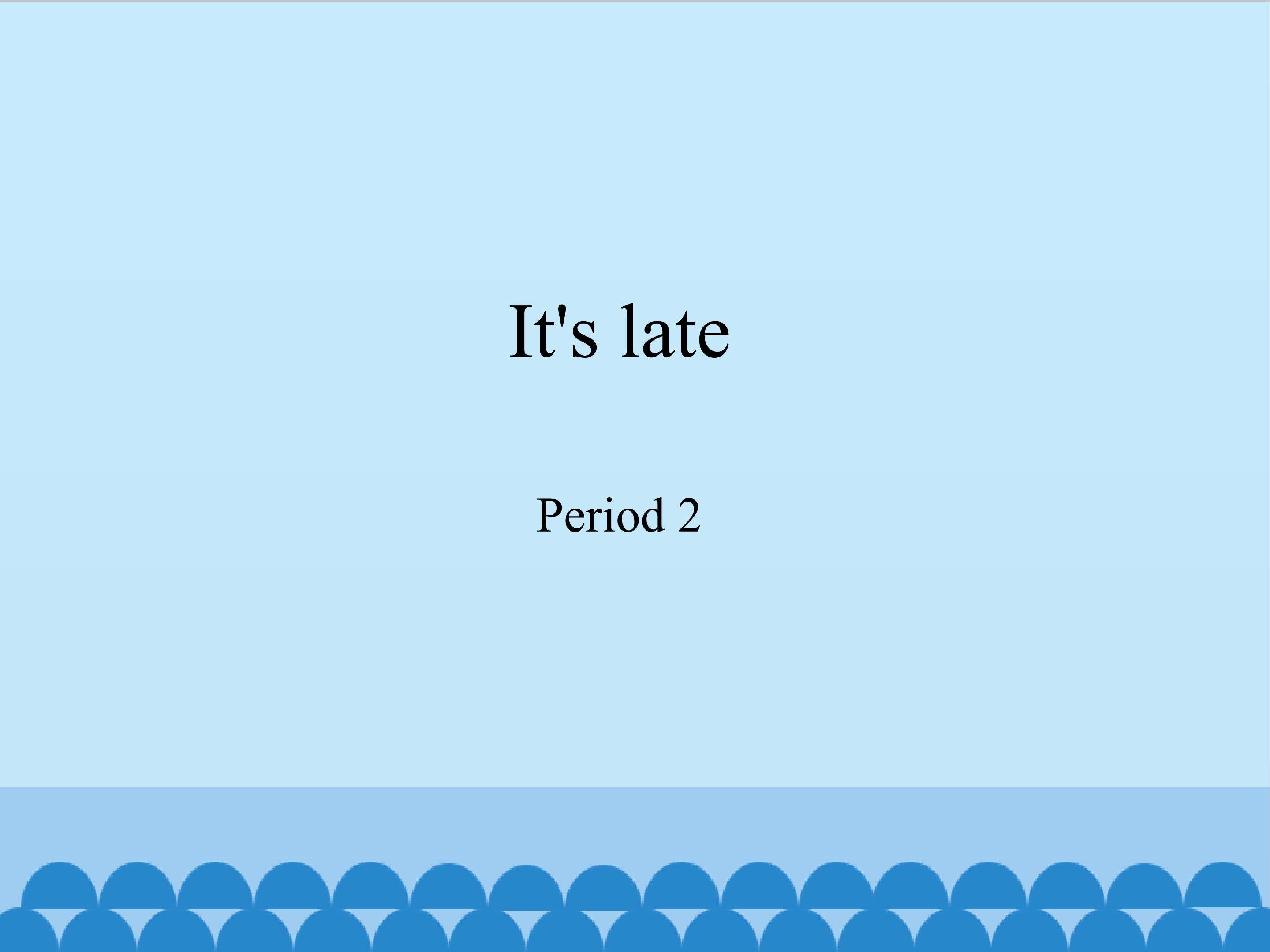 It's late-Period 2