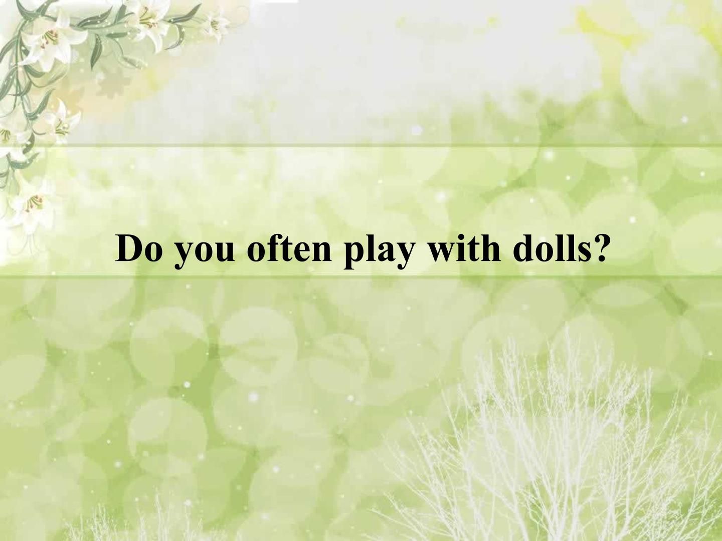 Do you often play with dolls？_课件1