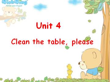 Unit 4 Clean the table, please_课件1