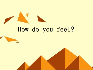 How do you feel?_课件3