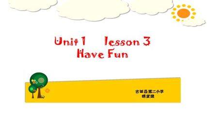四年级上册 Unit 1 Lesson 3  Have Fun 胡素娥