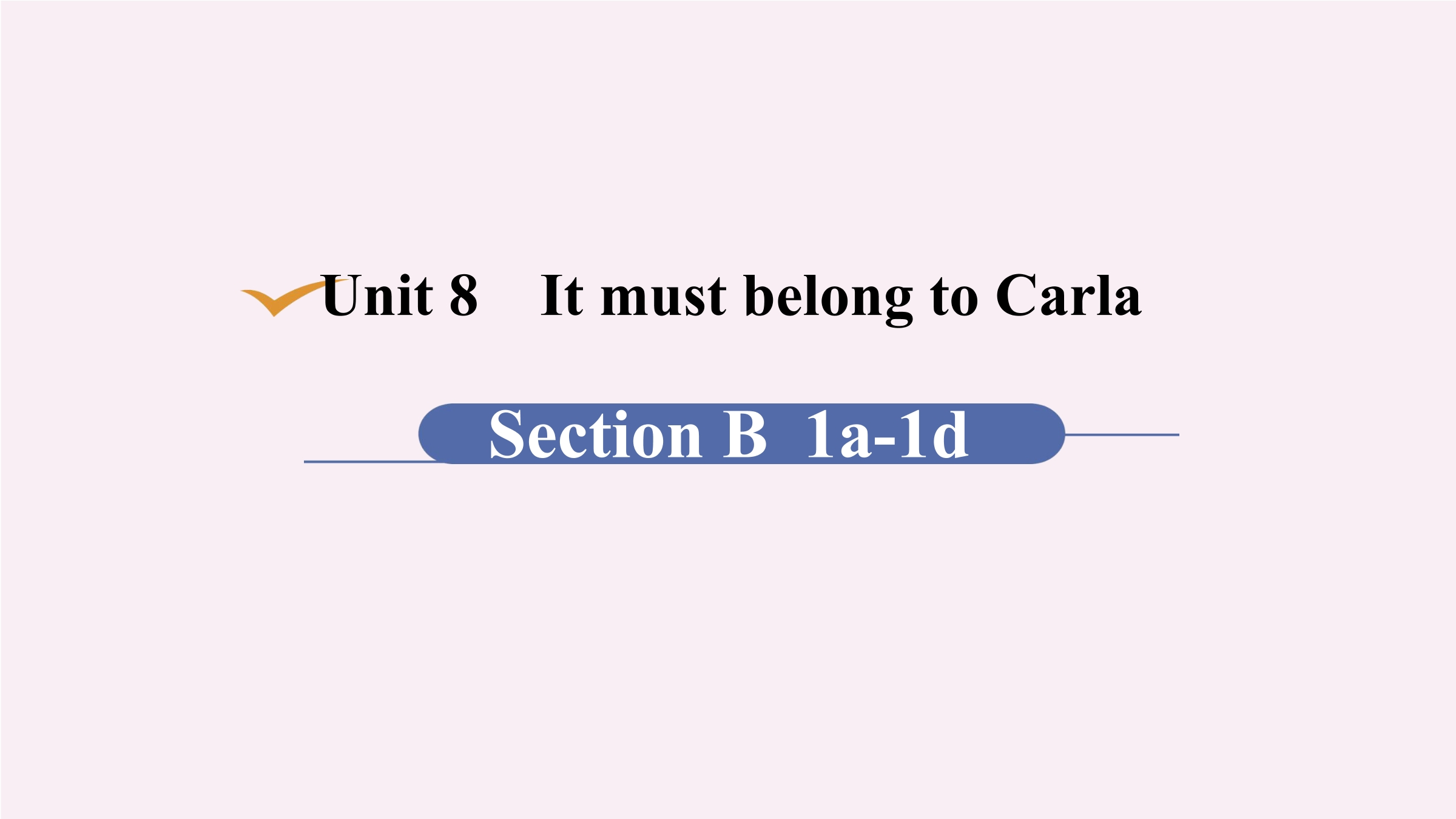 【★】9年级英语人教全一册课件Unit 8 It must belong to Carl Section B