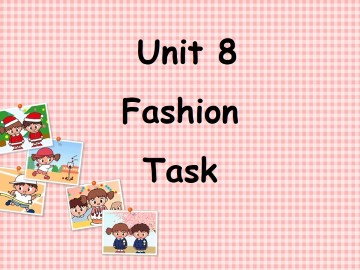 Unit 8 Fashion_课件1