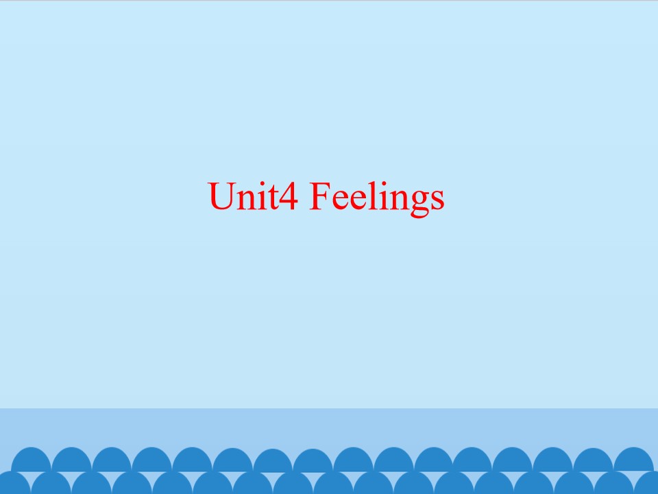 Unit4 Feelings_课件1